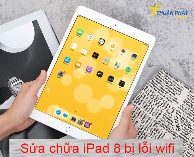 Sửa chữa iPad 8 bị lỗi wifi