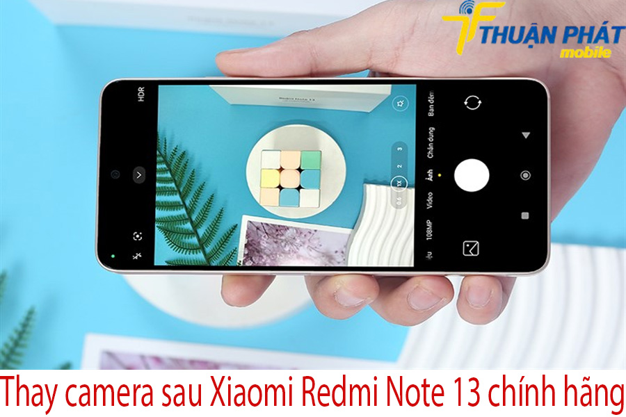 Thay camera sau Xiaomi Redmi Note 13 chính hãng