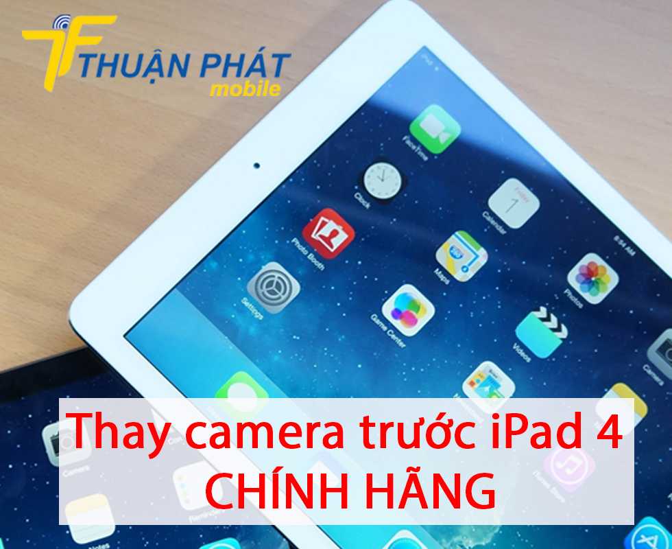 Thay camera trước iPad 4 chính hãng