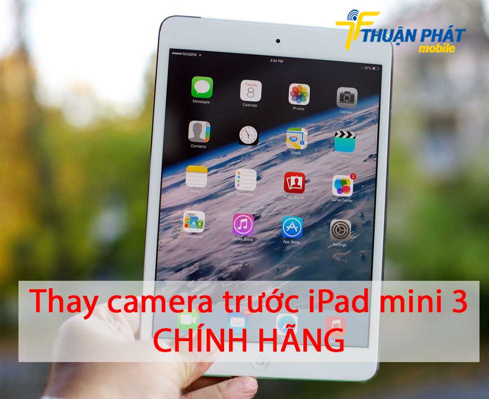 Thay camera trước iPad mini 3 chính hãng