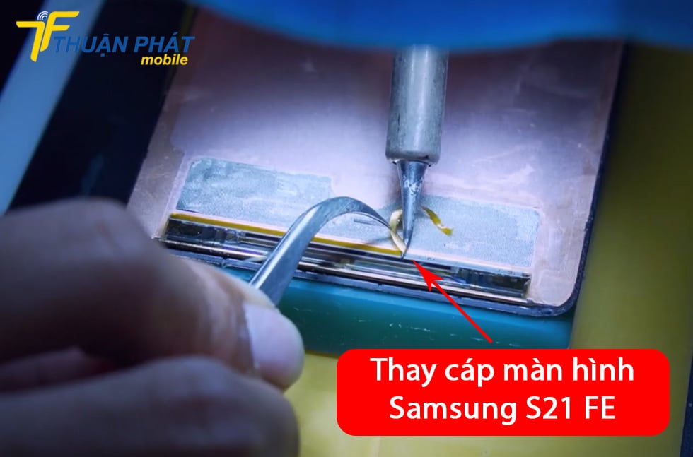 Thay cáp màn hình Samsung S21 FE 5G