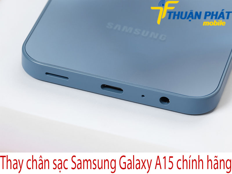 Thay chân sạc Samsung Galaxy A15 chính hãng