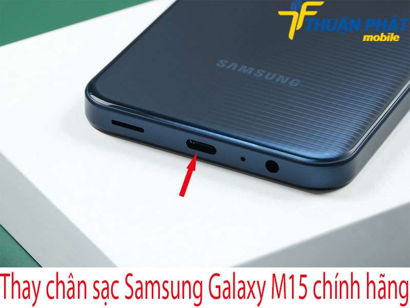 Thay chân sạc Samsung Galaxy M15 chính hãng tại Thuận Phát Mobile