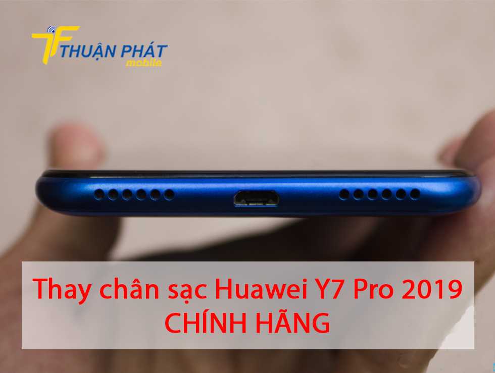 Thay chân sạc Huawei Y7 Pro 2019 chính hãng