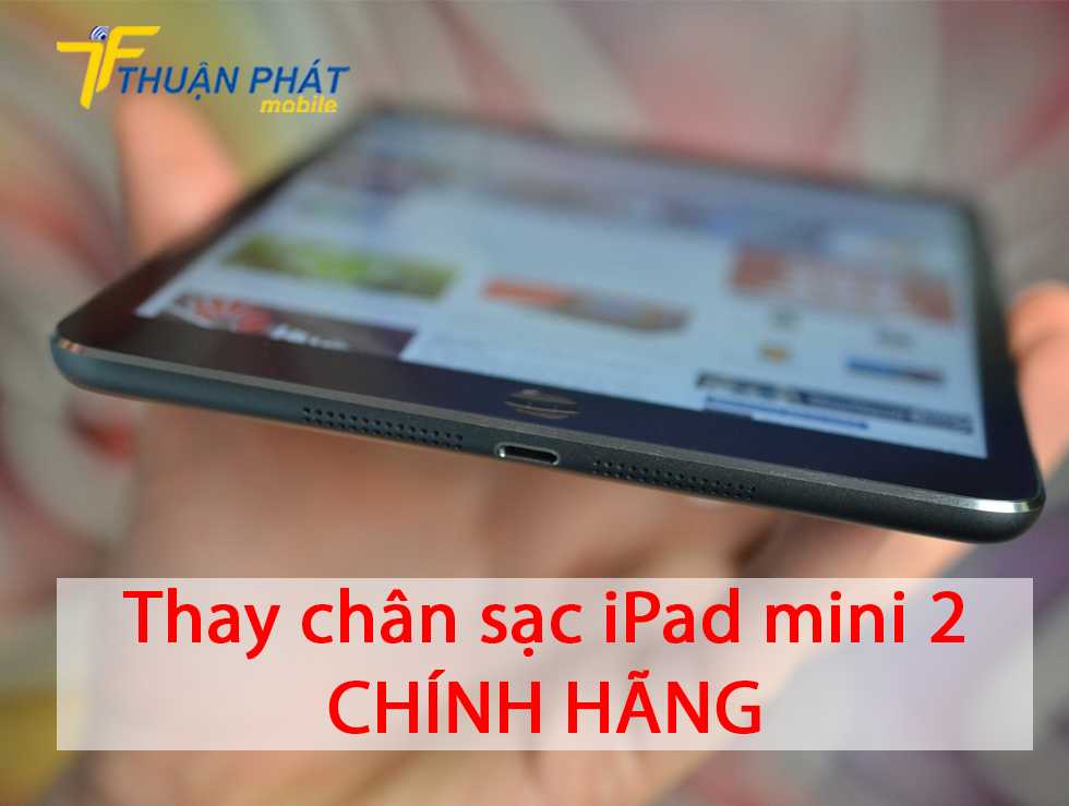 Thay chân sạc iPad mini 2 chính hãng