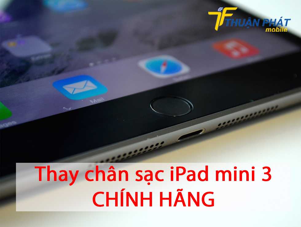 Thay chân sạc iPad mini 3 chính hãng