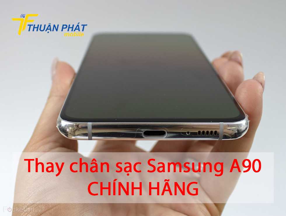 Thay chân sạc Samsung A90 chính hãng