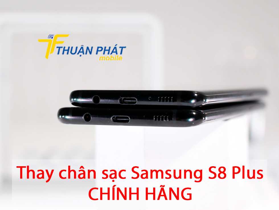 Thay chân sạc Samsung S8 Plus chính hãng