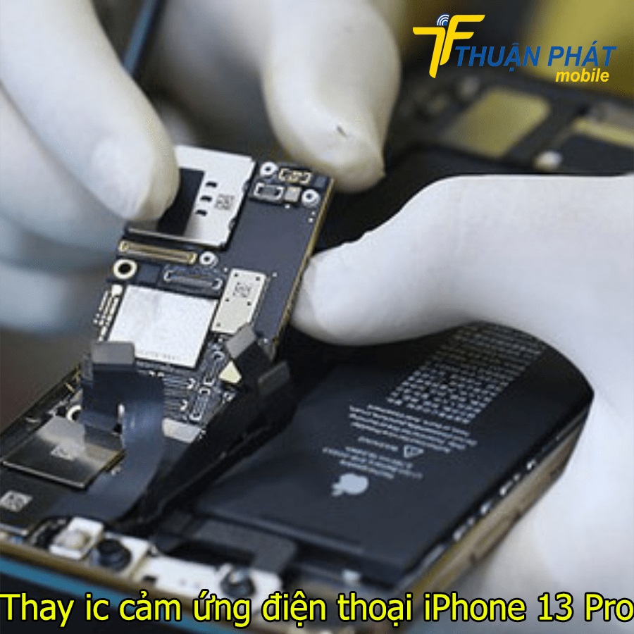 Thay ic cảm ứng điện thoại iPhone 13 Pro