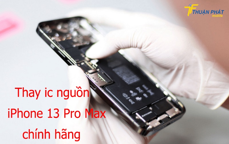 Thay ic nguồn iPhone 13 Pro Max chính hãng