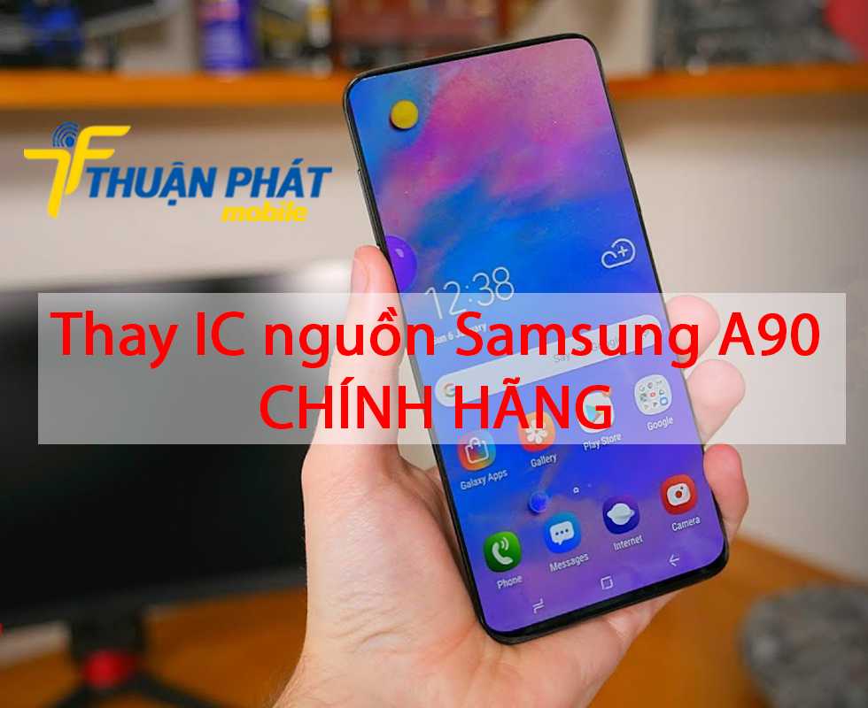 Thay IC nguồn Samsung A90 chính hãng