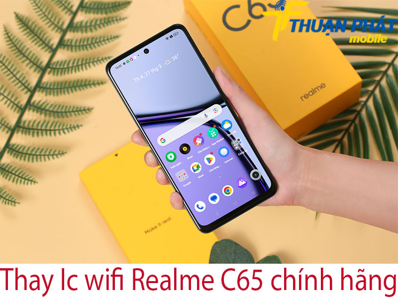 Thay Ic wifi Realme C65 chính hãng tại Thuận Phát Mobile