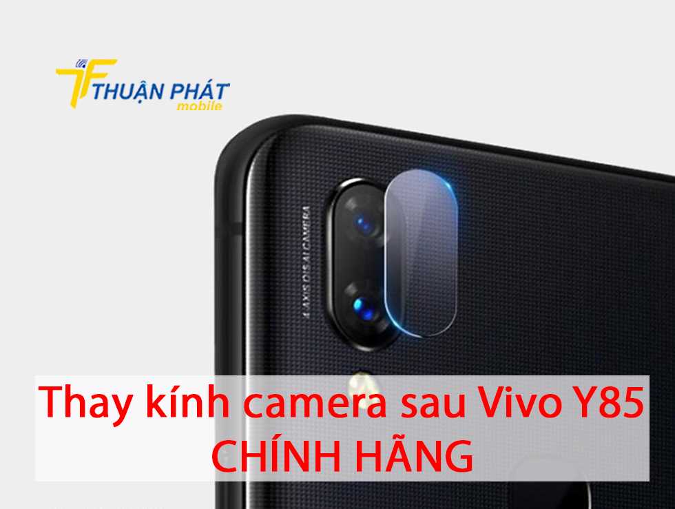 Thay kính camera sau Vivo Y85 chính hãng