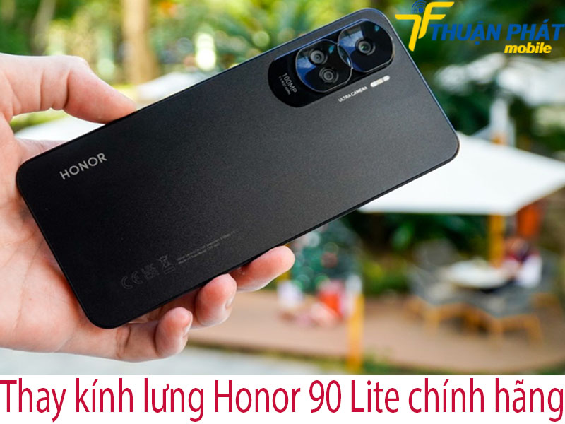 Thay kính lưng Honor 90 Lite chính hãng tại Thuận Phát Mobile