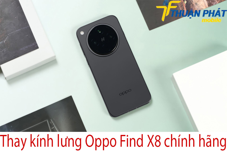 Thay kính lưng Oppo Find X8 chính hãng