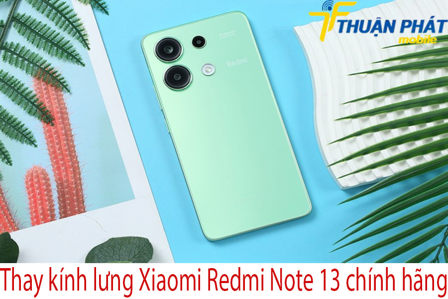 Thay kính lưng Xiaomi Redmi Note 13 chính hãng