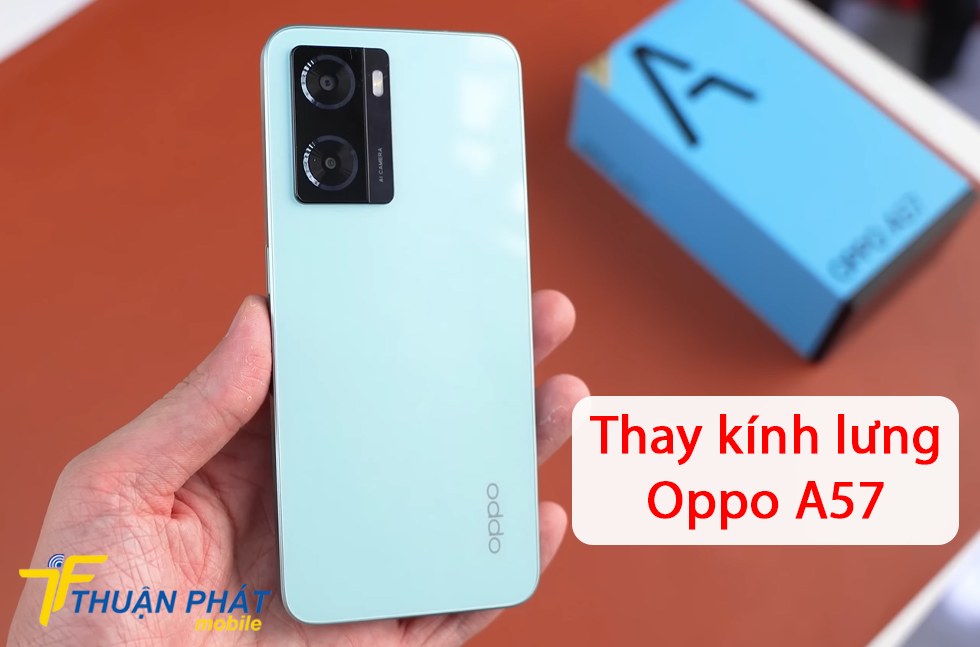 Thay kính lưng Oppo A57