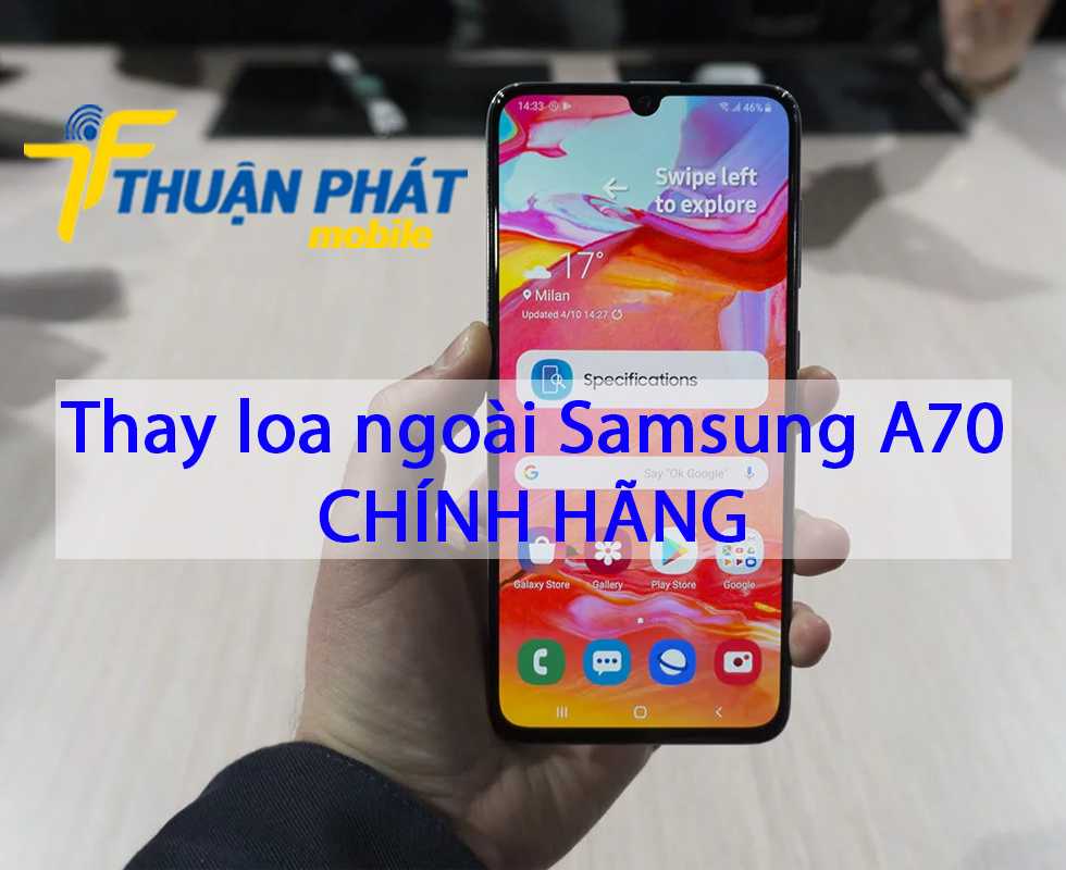 Thay loa ngoài Samsung A70 chính hãng