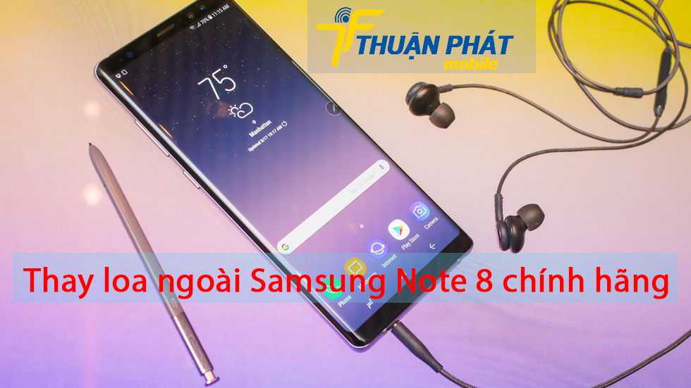 Thay loa ngoài Samsung Note 8 chính hãng