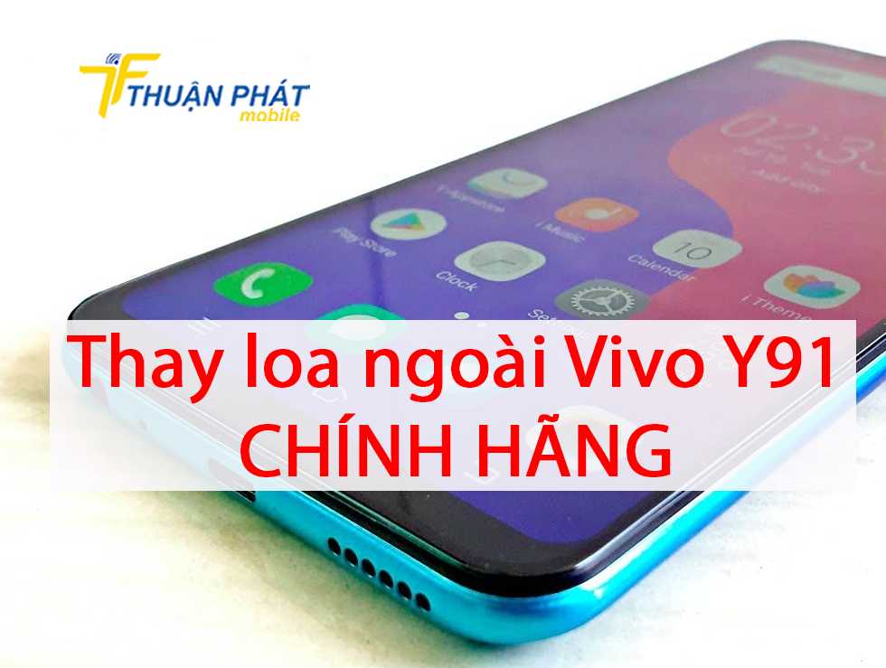 Thay loa ngoài Vivo Y91 chính hãng