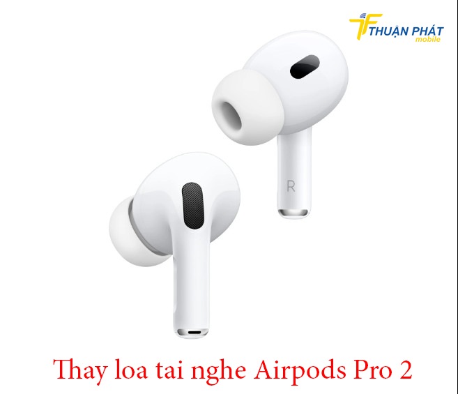 Thay loa tai nghe Airpods Pro 2