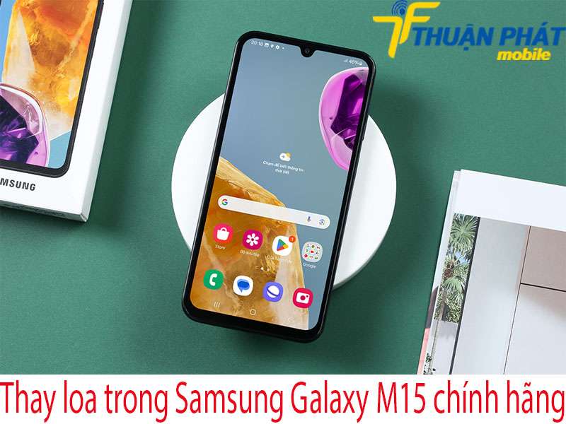 Thay loa trong Samsung Galaxy M15 chính hãng tại Thuận Phát Mobile