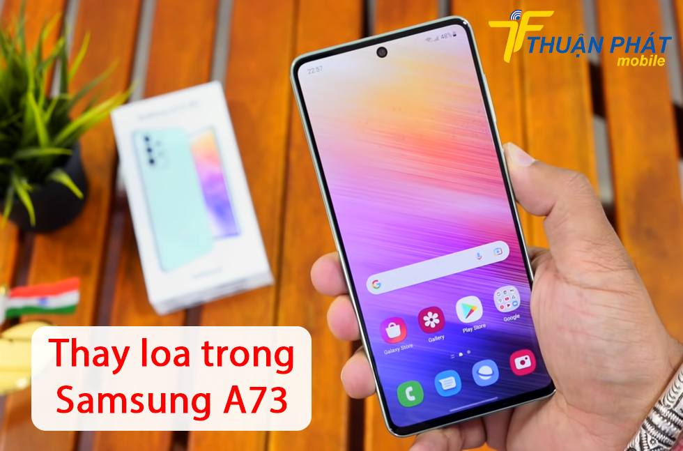 Thay loa trong Samsung A73