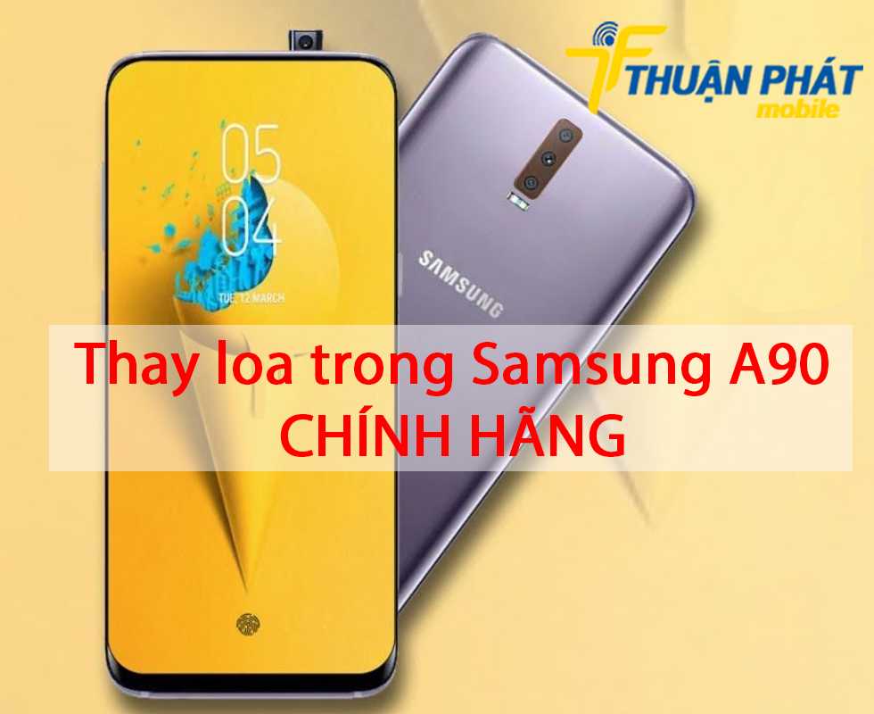 Thay loa trong Samsung A90 chính hãng