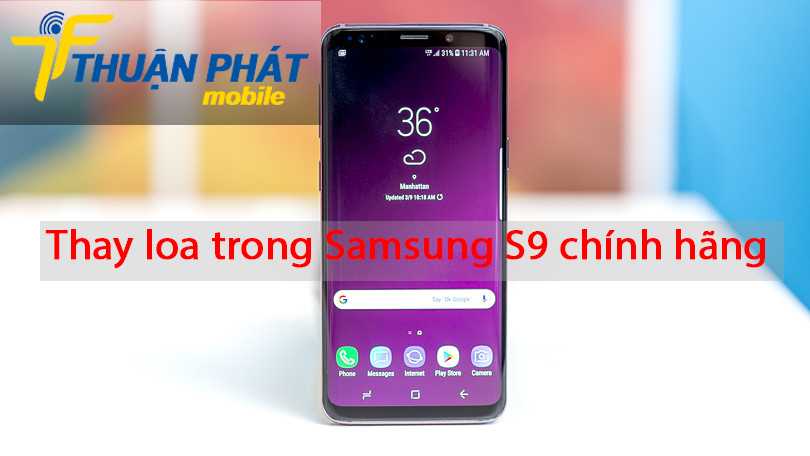 Thay loa trong Samsung S9 chính hãng