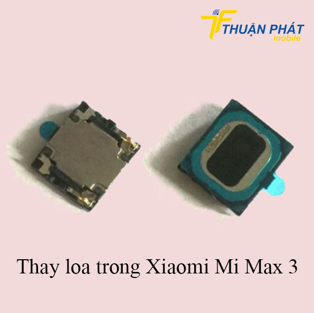 Thay loa trong Xiaomi Mi Max 3 chính hãng