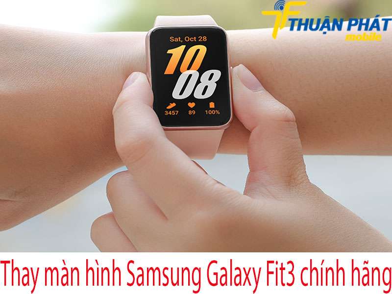 Thay màn hình Samsung Galaxy Fit3 chính hãng tại Thuận Phát Mobile