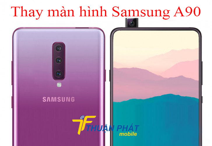 Thay màn hình Samsung A90 chính hãng