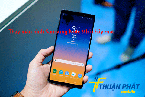 Thay màn hình Samsung Note 9 bị chảy mực