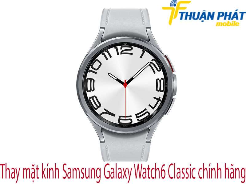 Thay mặt kính Samsung Galaxy Watch6 chính hãng tại Thuận Phát Mobile