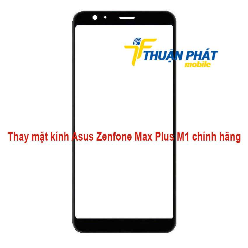 Thay mặt kính Asus Zenfone Max Plus M1 chính hãng