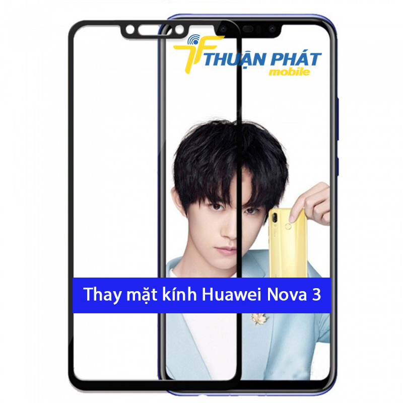 Thay mặt kính Huawei Nova 3 tại Thuận Phát Mobile