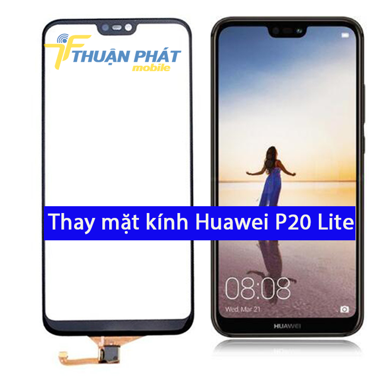 Thay mặt kính Huawei P20 Lite tại Thuận Phát Mobile