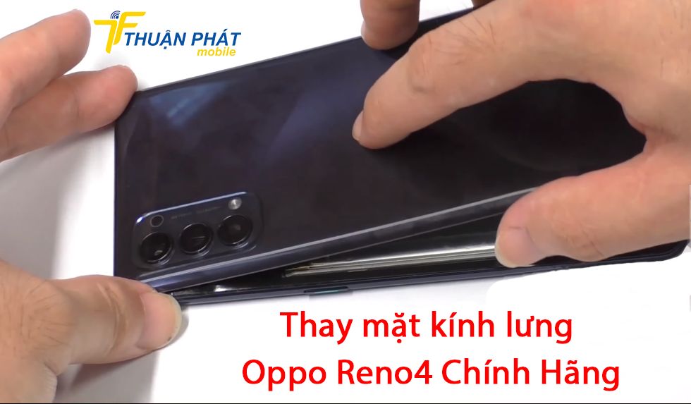 Thay mặt kính lưng Oppo Reno4 chính hãng