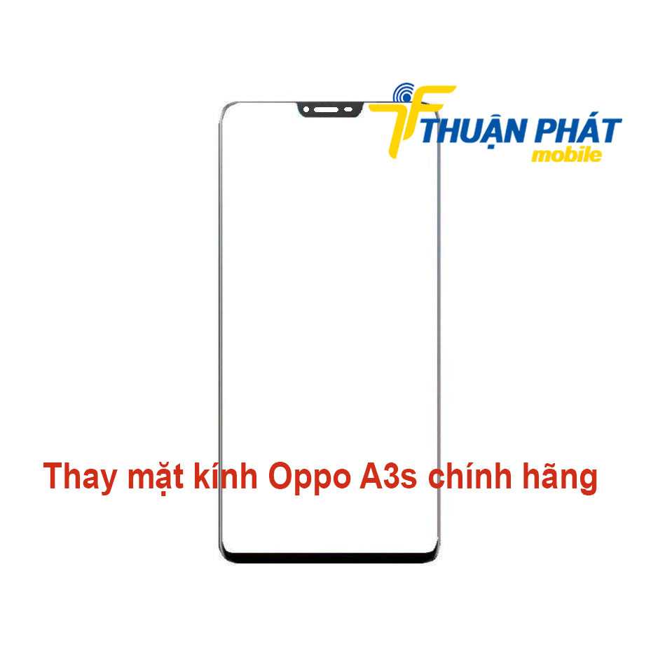 Thay mặt kính Oppo A3s chính hãng