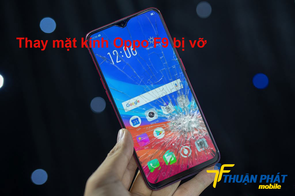 Thay mặt kính Oppo F9 bị vỡ