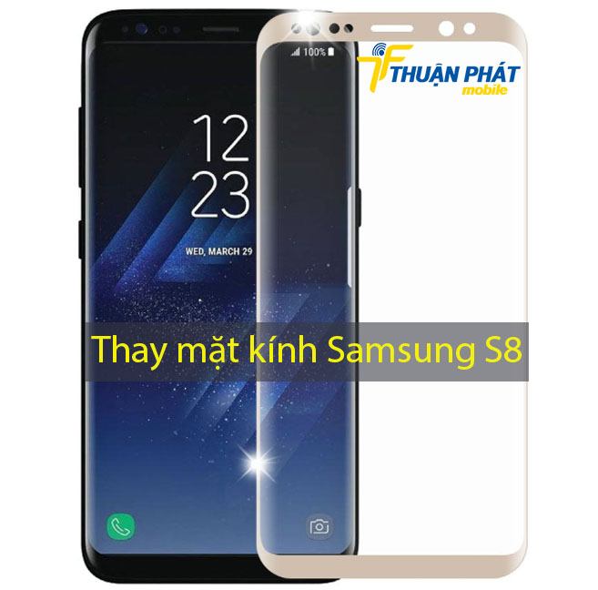 Thay mặt kính Samsung S8 tại Thuận Phát Mobile