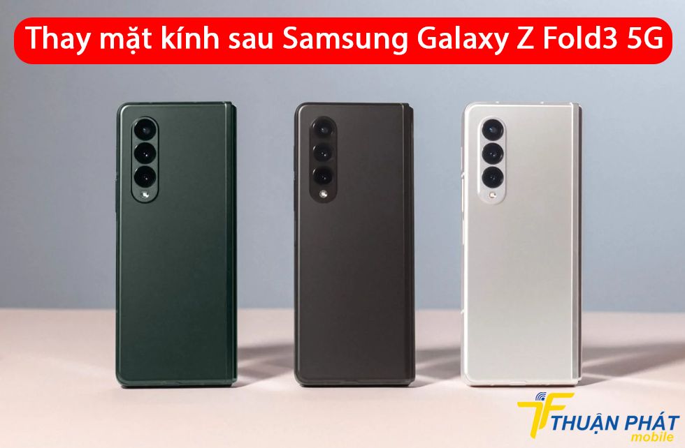 Thay mặt kính sau Samsung Galaxy Z Fold3 5G