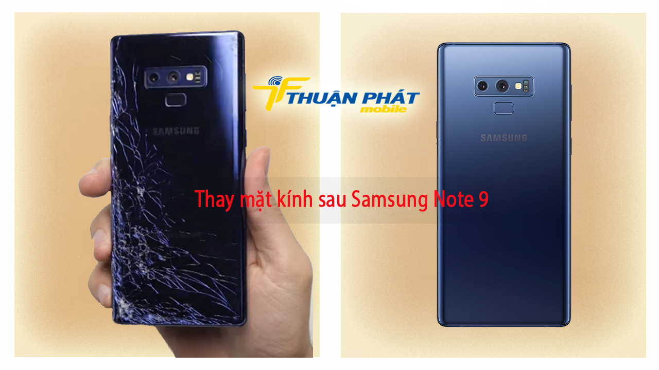 Thay mặt kính sau Samsung Note 9 tại Thuận Phát Mobile