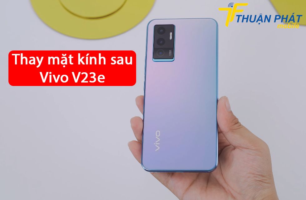 Thay mặt kính sau Vivo V23e