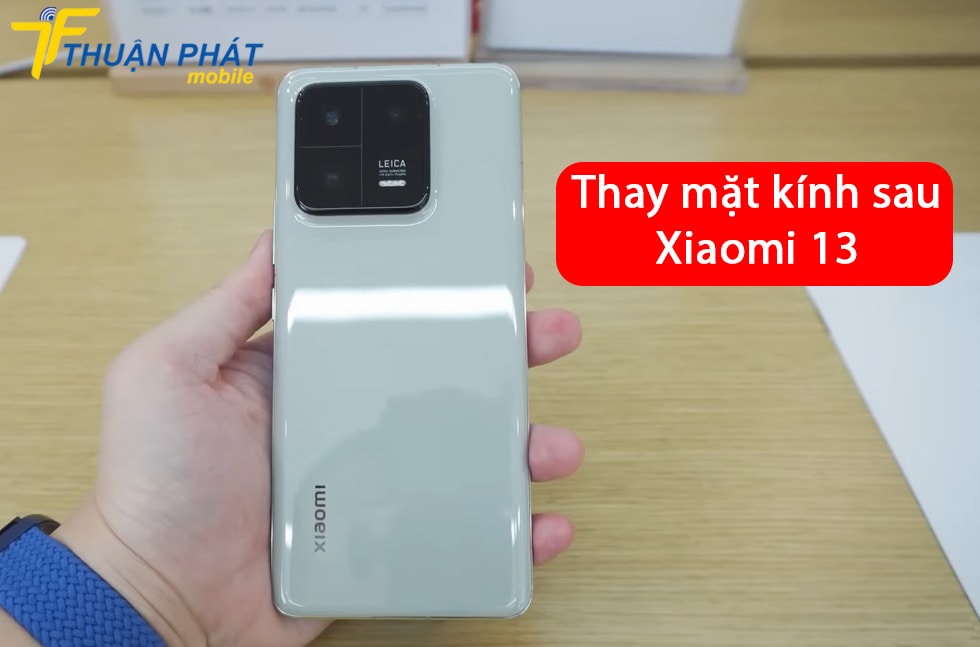 Thay mặt kính sau Xiaomi 13