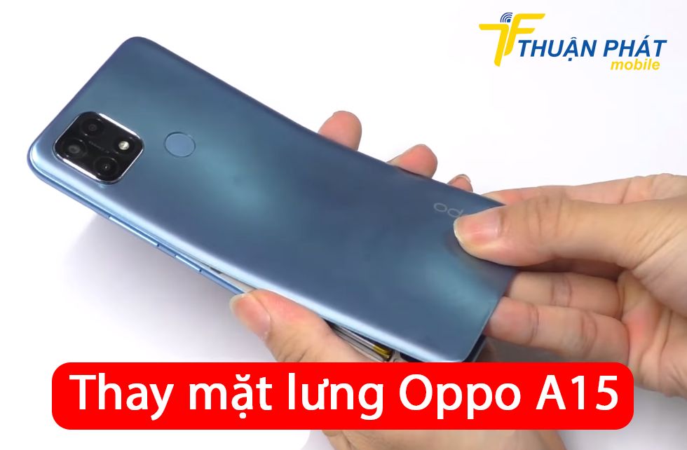 Thay mặt lưng Oppo A15