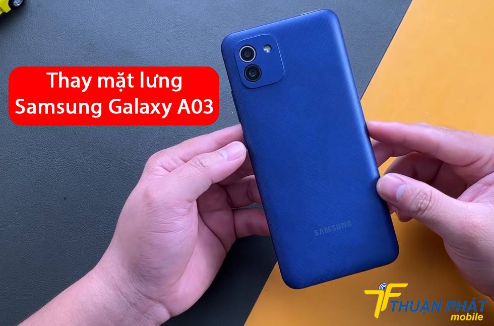 Thay mặt lưng Samsung Galaxy A03