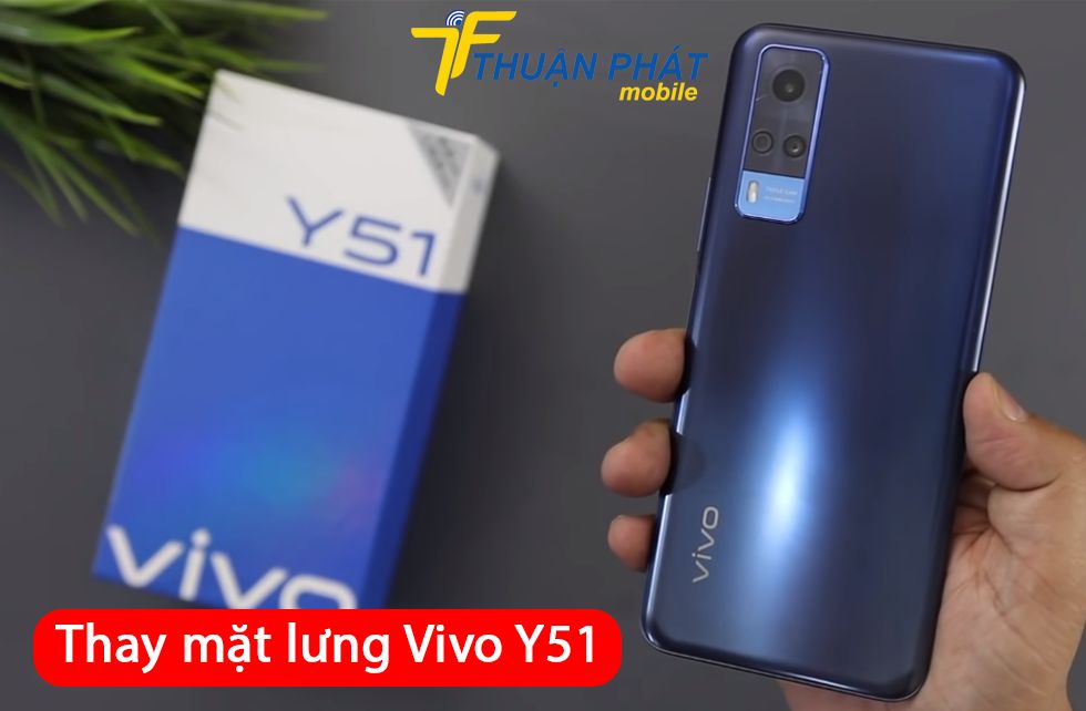 Thay mặt lưng Vivo Y51