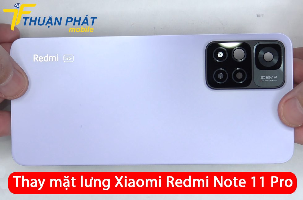 Thay mặt lưng Xiaomi Redmi Note 11 Pro