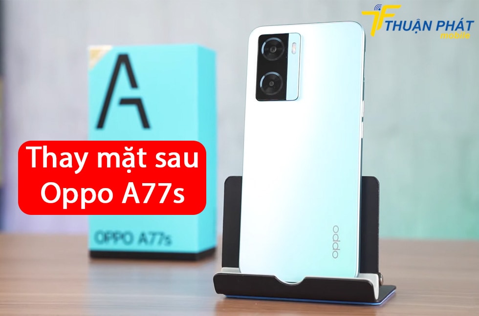 Thay mặt sau Oppo A77s